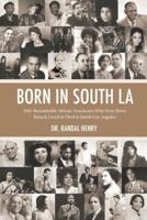 Born in South LA: 100+ Remarkable African Americans Who Were Born, Raised, Lived or Died in South Los Angeles