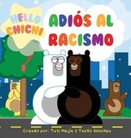 Adiós al Racismo: Hello Chichi