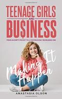 TEENAGE GIRLS AND BUSINESS: MAKING IT HAPPEN