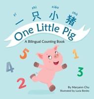 One Little Pig (A Bilingual Children's Book in English, Chinese and Pinyin) A Dual Language Book in Simplified Chinese