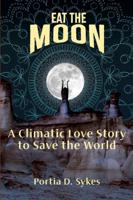 Eat The Moon: A Climatic Love Story To Save The World