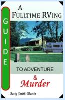 A Fulltime RVing Guide to Adventure and Murder