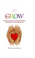 GROW: Tending to the Hearts and Minds of Children Through the Practice of Mindfulness