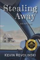 Stealing Away: Stories