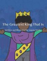 The Greatest King That Is