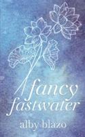 Fancy Fastwater