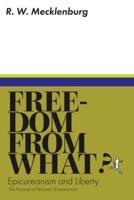Freedom from What? Epicureanism and Liberty: The Manual for Personal Libertarians