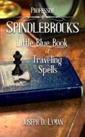 Professor Spindlebrock's Little Blue Book of Traveling Spells