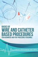 Basics Of Wire And Catheter Based Procedures