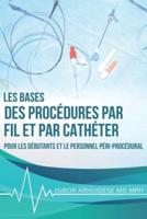 Bases des procédures par fil et par cathéter: Pour les débutants et le personnel péri-procédural