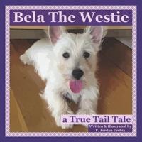 Bela The Westie: a True Tail Tale
