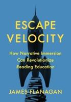Escape Velocity: How Narrative Immersion Can Revolutionize Reading Education