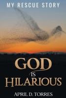 God is Hilarious: My Rescue Story