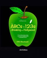 The ABCs &amp; 123s of Breaking into Hollywood