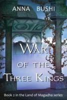 War of the Three Kings : Book 2 in the Land of Magadha series