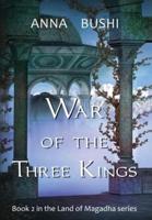 War of the Three Kings : Book 2 in the Land of Magadha series