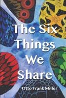 The Six Things We Share