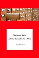 The Secret World. John Le Carre's Books & Films