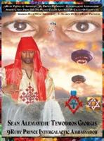 9Ruby Prince of Abyssinia   From The 7th Planet Abys Sinia In The 19th Galaxy Called EL ELYOWN: The Return of Leul Anbessa of Yahudah Spiritual Soul