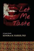 Let Me Taste: A Creative Novella