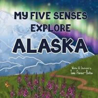 My Five Senses Explore Alaska