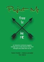Project Me an Interactive Workbook Engaging Teenage Boys to Help Discover Their Inner Strengths and Utilize Them for Life