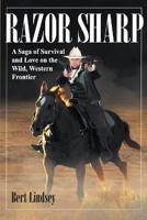 Razor Sharp: A Saga of Survival and Love on the Wild, Western Frontier