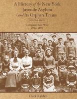 A History of the New York Juvenile Asylum and Its Orphan Trains