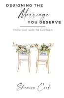 Designing The Marriage You Deserve : From One Wife To Another