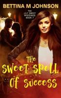 The Sweet Spell of Success: A Lily Sweet: Briar Witch Mystery Book 7