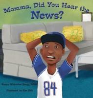 Momma, Did You Hear the News?: (Talking to kids about race and police)