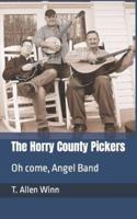 The Horry County Pickers : Oh come, Angel Band