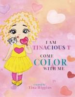 I Am Tinacious T Come Color With Me
