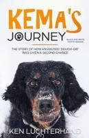 Kema's Journey         (Black and White Photo Version): The story of how an abused 'dough-gie' was given a second chance