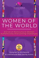Women of the World: Stories of Multicultural Women Authentically Overcoming Challenges