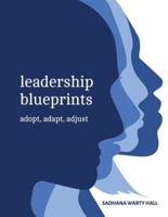 Leadership Blueprints Adopt, Adapt, Adjust