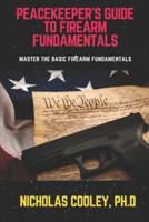 Peacekeeper's Guide to Firearm Fundamentals