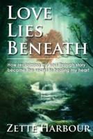 Love Lies Beneath: How reclaiming my Soul through Story became the secret to healing my Heart