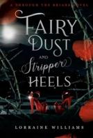 Fairy Dust and Stripper Heels: A Through The Briars Novel
