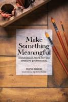 Make Something Meaningful: Commission Work For The Creative Professional