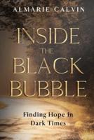Inside the Black Bubble