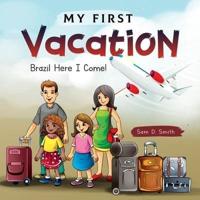 My First Vacation: Brazil Here I Come