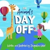 An Animal's Day Off: A Silly, Rhyming Children's Picture Book to Spark Imagination
