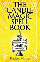 The Candle Magic Spell Book: A Beginner's Guide to Spells to Improve Your Life