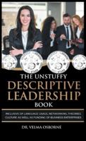 The Unstuffy Descriptive Leadership Book: Inclusive of Language Usage, Networking, Theories, Culture as well as Funding of Business Enterprises