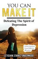 You Can Make It: Defeating The Spirit of Depression