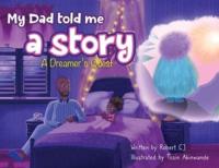 My Dad Told Me A Story: A Dreamer's Quest