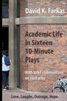 Academic Life in Sixteen 10-Minute Plays