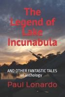The Legend of Lake Incunabula: And Other Fantastic Tales