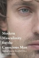 Modern Masculinity for the Conscious Man